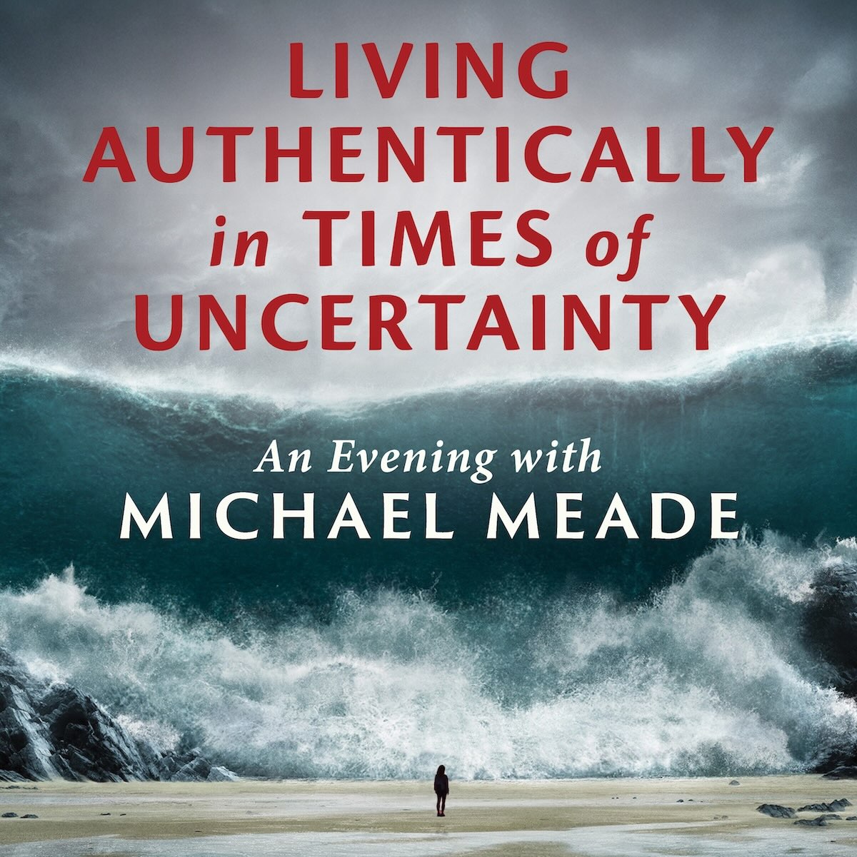 Living Authentically in Times of Uncertainty - Seattle