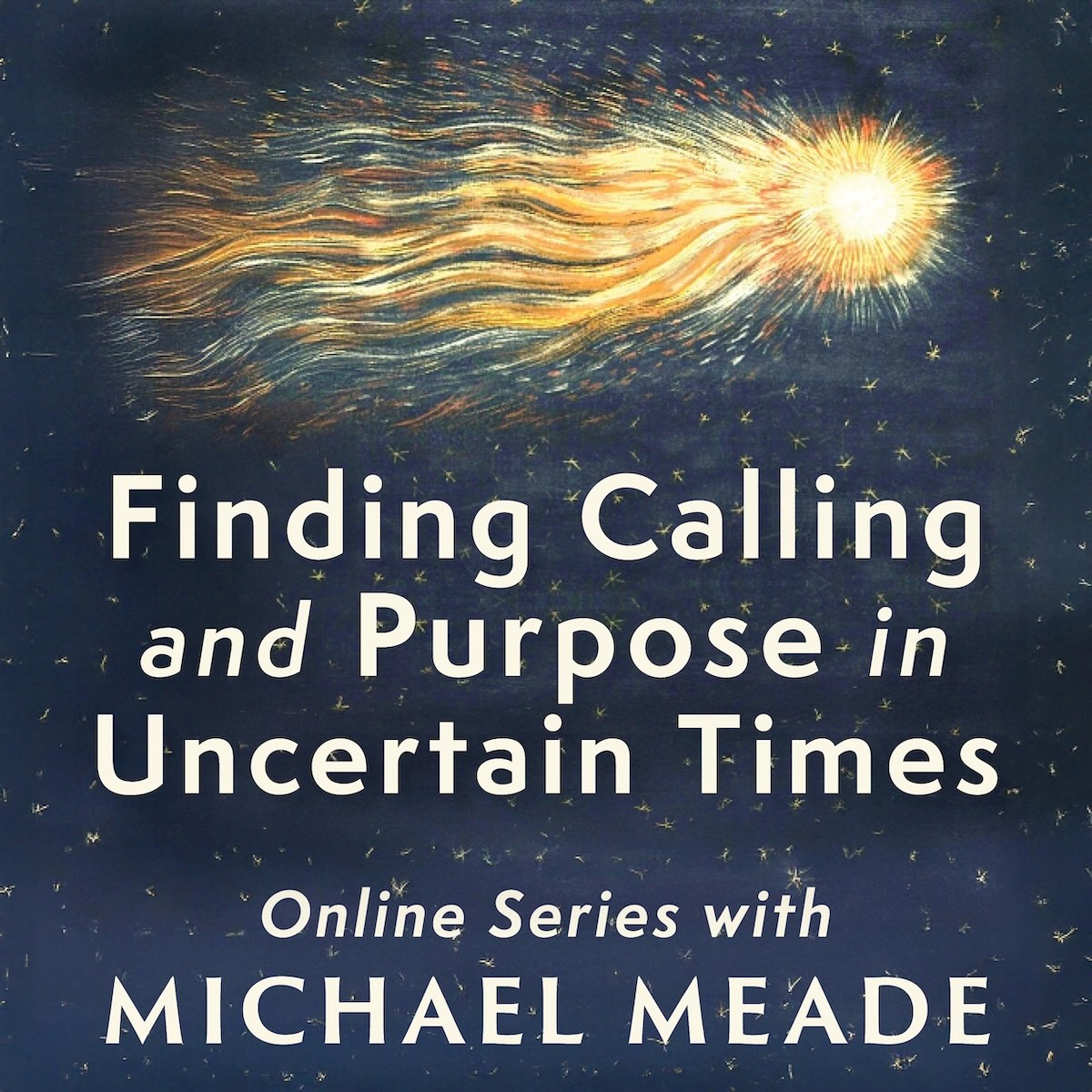 Live Online Series: "Finding Calling and Purpose in Uncertain Times"