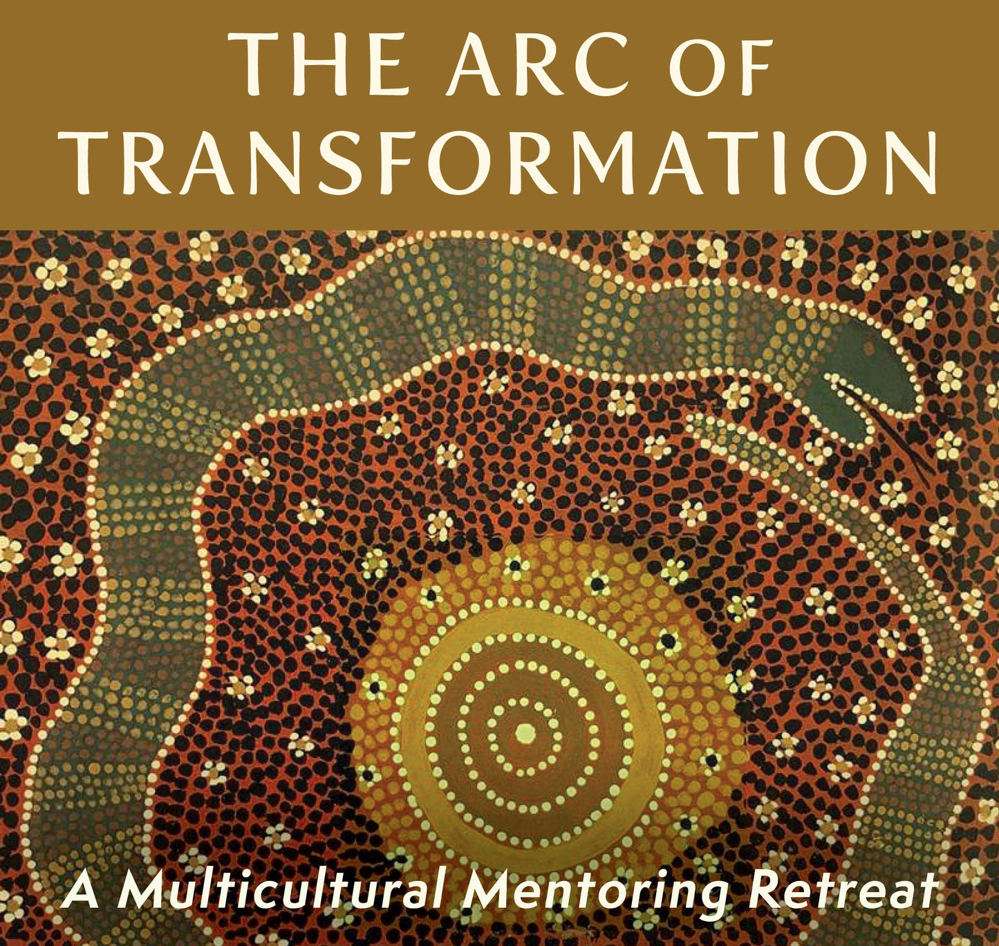 The Arc of Transformation - A Multicultural Mentoring Retreat