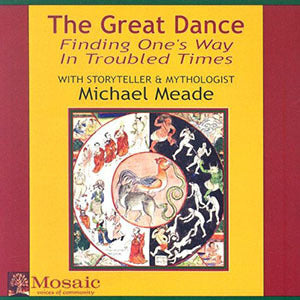 The Great Dance: Finding One's Way In Troubled Times